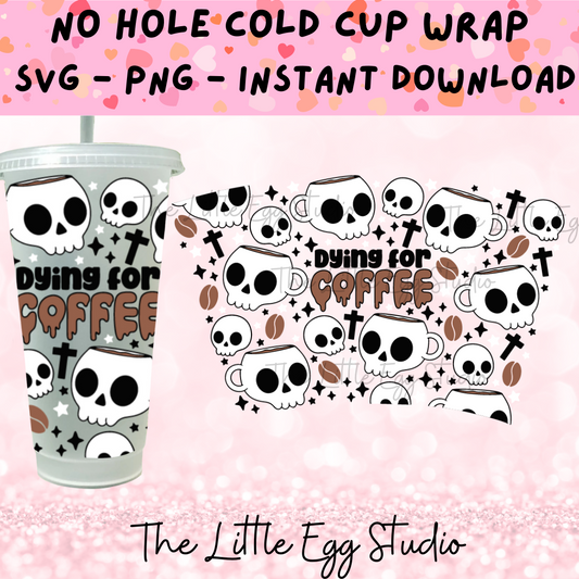 Dying For Coffee Cold Cup SVG