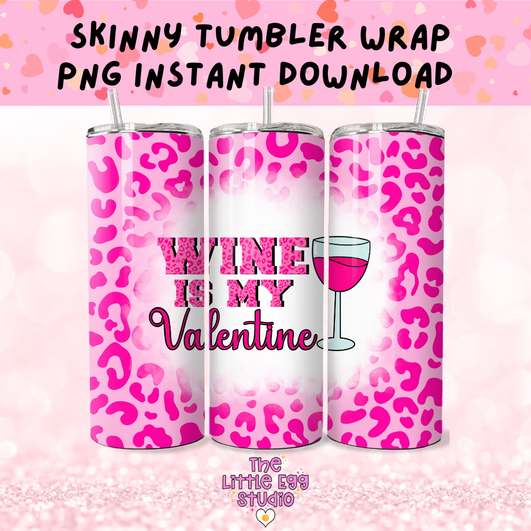 Wine Is My Valentine Skinny Tumbler PNG