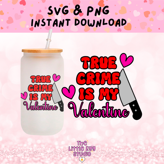 True Crime is my Valentine SVG & PNG